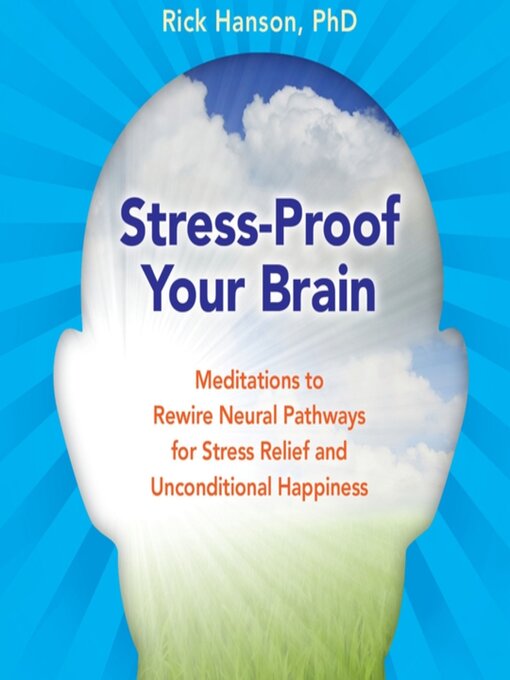 Title details for Stress-Proof Your Brain by Rick Hanson, PhD - Wait list